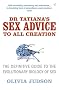 Dr.Tatiana's Sex Advice to All Creation: Definitive Guide to the Evolutionary Biology of Sex