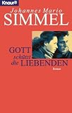 Gott sch&uuml;tzt die Liebenden - Johannes Mario Simmel