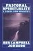 Book Pastoral Spirituality: A Focus for Ministry