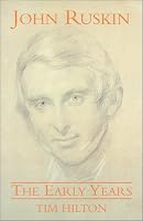 John Ruskin: The Early Years