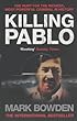Killing Pablo: The Hunt for the Richest, Most Powerful Criminal in History