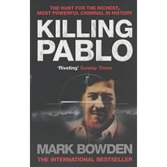 Killing Pablo: The Hunt for the Richest, Most Powerful Criminal in History