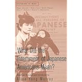 what did the internment of japanese americans mean historians at work