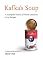 Kafka's Soup: A Complete History of World Literature in 14 Recipes