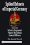 Spiked Helmets Of Imperial Germany: Infantry Regiments - Pioneer Battalions - General Officers