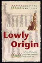 Lowly Origin: Where, When, and Why Our Ancestors First Stood Up