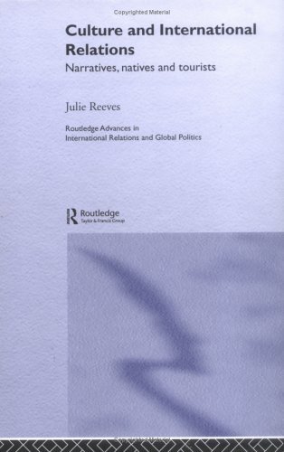 Culture and International Relations: Narratives, Natives and Tourists (Routledge Advances in International Relations and Global Politics)