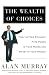 The Wealth of Choices: How the New Economy Puts Power in Your Hands and Money in Your Pocket