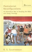 Postcolonial Reconfigurations: An Alternative Way of Reading the Bible and Doing Theology