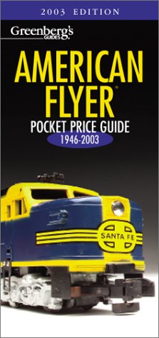 Greenberg's Guides American Flyer and Other's Gauge Manufacturers: Pocket Price Guide 2003 : 1946-2003 (Greenberg's Pocket Price Guide)