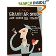 Grammar Snobs Are Great Big Meanies: A Guide to Language for Fun and Spite