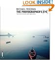 The Photographer's Eye: Composition and Design for Better Digital Photos