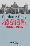 Deutsche Geschichte 1866 - 1945: Vom Norddeutschen Bund bis zum Ende des Dritten Reiches