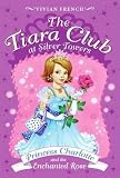 Princess Charlotte and the Enchanted Rose[TIARA CLUB #07 PRINCESS CHARLO][Paperback]