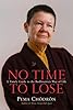 No Time to Lose: A Timely Guide to the Way of the Bodhisattva