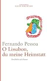 Oh Lissabon, du meine Heimstatt: Der Dichter als Flaneur - Fernando Pessoa