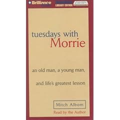 Tuesdays with Morrie: An Old Man, a Young Man, and Life's Greatest Lesson