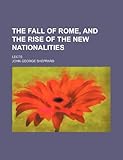 The Fall of Rome, and the Rise of the New Nationalities; Lects
