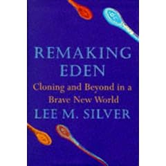 Remaking Eden - Cloning and Beyond in a Brave New World