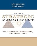 The New Strategic Management: Organization, Competition, and Competence