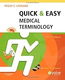 Quick & Easy Medical Terminology, 6e (Leonard, Quick and Easy Medical Terminology)