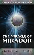 The Miracle Of Mirador: Daniel Light and the Children of the Orb