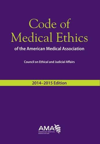 Code of Medical Ethics of the American Medical Association, 2014-2015 Ed (Code of Medical Ethics: Current Opinions with Annotations)