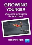 Growing younger : welcoming families into the local church