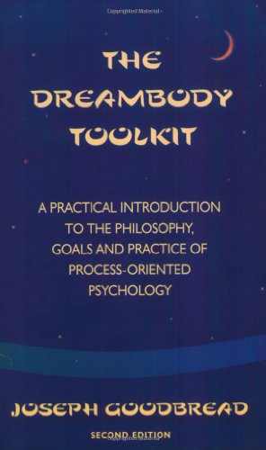 The Dreambody Toolkit: A Practical Introduction to the Philosophy, Goals, and Practice of Process-Oriented Psychology