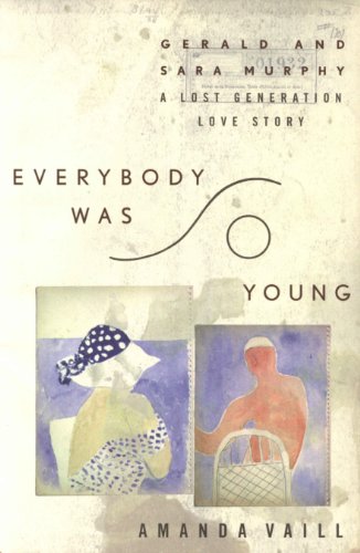 Everybody Was So Young: Gerald and Sara Murphy, A Lost Generation Love Story