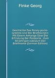 Geschichte Des Penny-porto-systems Und Der Briefmarken: Mit Einem Anhange �ber Die Erfindung Der Postkarte : Zum 50 Jährigen Jubiläum Der Briefmarke (German Edition)