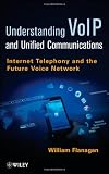 Understanding VoIP: Internet Telephony and the Future Voice Network