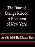 The Bow of Orange Ribbon A Romance of New York