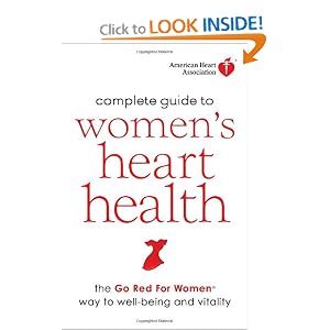 American Heart Association Complete Guide to Women's Heart Health: The Go Red for Women Way to Well-Being & Vitality