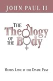 The Theology of the Body Human Love in the Divine Plan (Parish Resources)