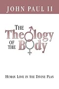 The Theology of the Body Human Love in the Divine Plan (Parish Resources)