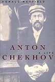 Anton Chekhov: A Life