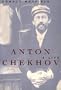 Anton Chekhov: A Life