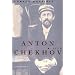 Anton Chekhov: A Life