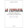 Le complexe de l'autruche : Pour en finir avec les d�faites fran�aises 1870-1914-1940...