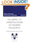 The Impact of Aristotelianism on Modern Philosophy (Studies in Philosophy and the History of Philosophy)