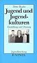Jugend und Jugendkulturen: Darstellung und Deutung (Jugendforschung)