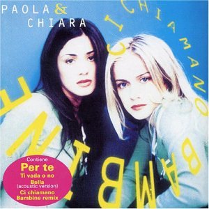 Paola & Chiara - Ci Chiamano Bambine - Zortam Music