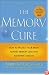 The Memory Cure : How to Protect Your Brain Against Memory Loss and Alzheimer's Disease