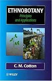 Ethnobotany: Principles and Applications C. M. Cotton