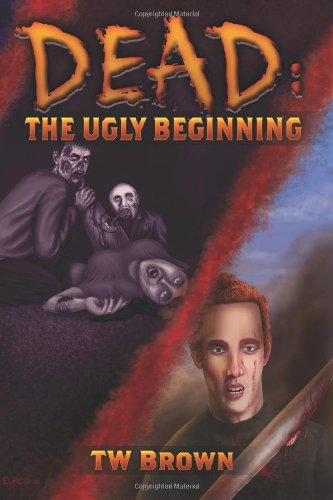 Dead: The Ugly Beginning (Volume 1)