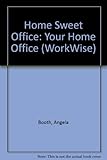 Home sweet office : your home office