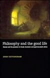 Philosophy and the Good Life: Reason and the Passions in Greek, Cartesian and Psychoanalytic Ethics