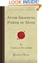 Atom-Smashing Power of Mind (Forgotten Books)