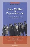 Jean Viollet et l apostolat laïc : Les oeuvres du Moulin-Vert, précédé de